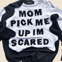 Image 4 of MOM PICK ME UP IM SCARED SWEATSHIRT SIZE M/L (24x27)