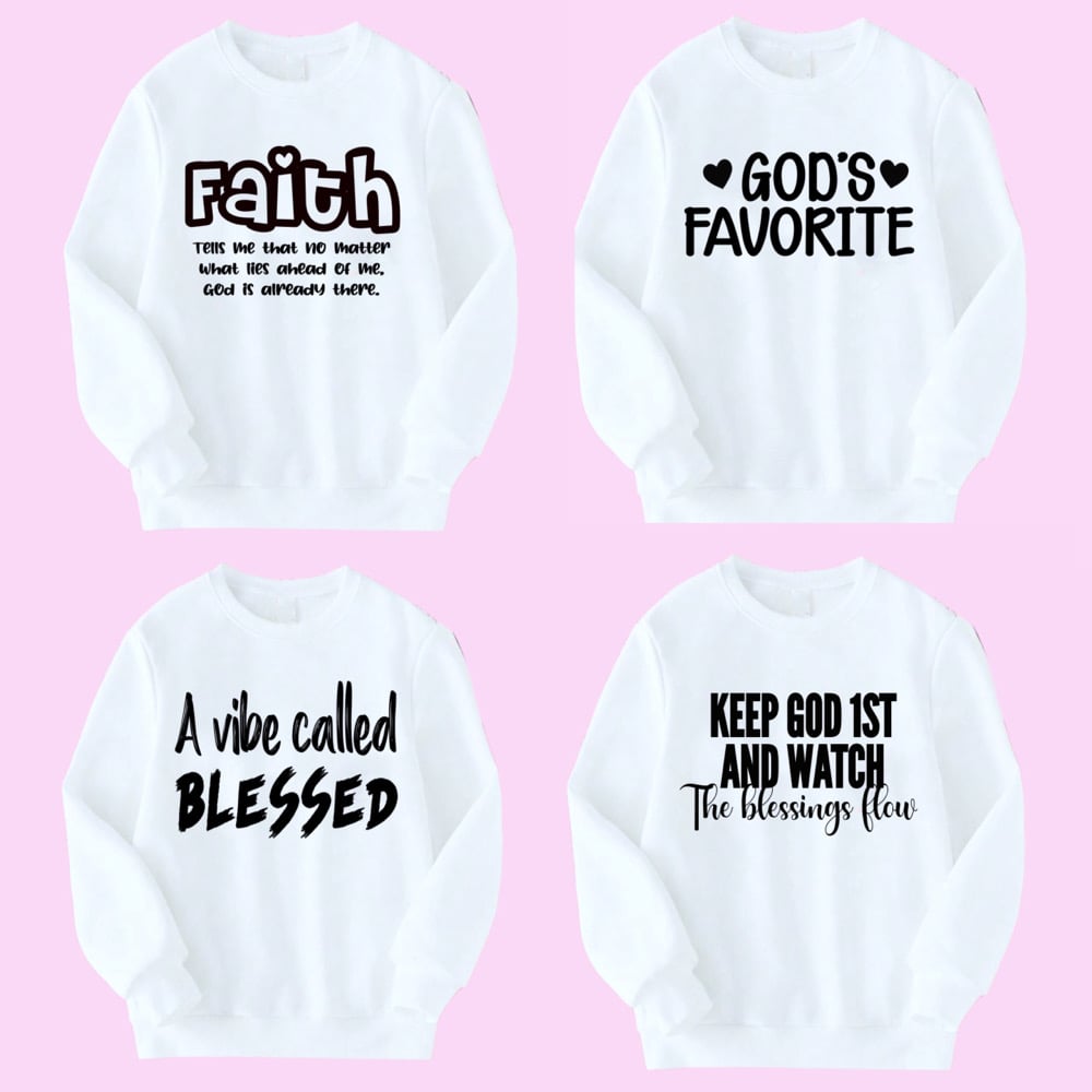 Image of Inspirational Quotes Sweatshirts (Sold Separately )