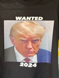 Image 1 of WL President Trump Wanted 2024 Black tee Small thru 5X