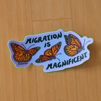 Image 2 of Migration is Magnificent Sticker *FUNDRAISER*