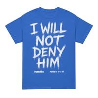 Image 9 of TRUBLEDERA I Will Not Deny Him DryBlend® T-Shirt