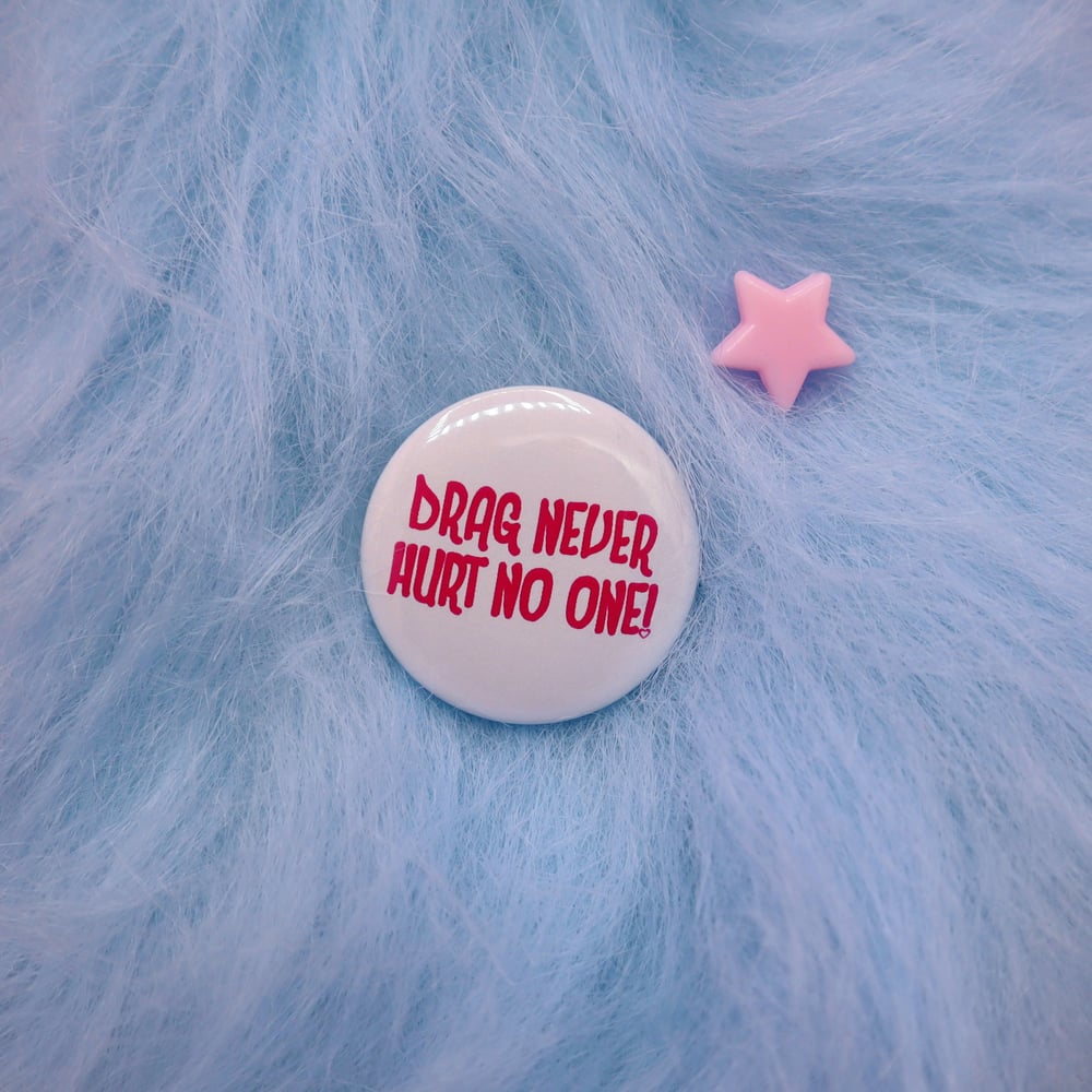 Image of Drag Never Hurt No One! Button Badge