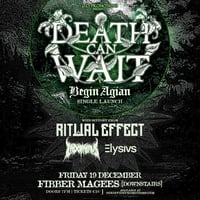 DEATH CAN WAIT + Support!