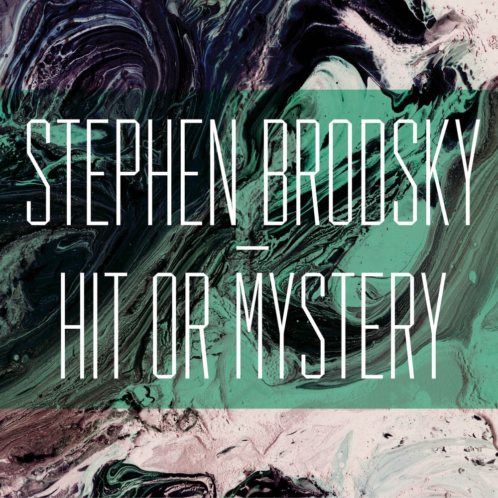 Stephen Brodsky - Hit Or Mystery