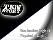 Image of Ten Story - Ten Stories High EP Pre-Order(digital + physical)