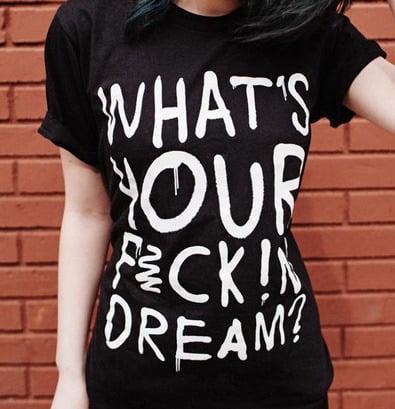 Image of What's Your F*ckin' Dream? Tee
