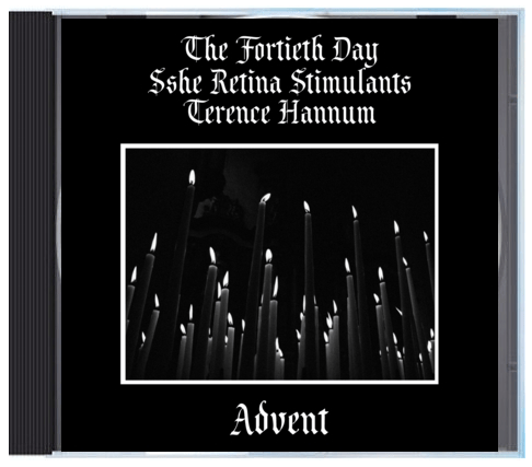 B!174 The Fortieth Day + Sshe Retina Stimulants + Terence Hannum "Advent" CD
