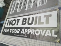 Not Built For Your Approval Banner 