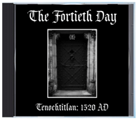 Image 1 of B!161 The Fortieth Day "Tenochtitlan: 1520 AD" CD