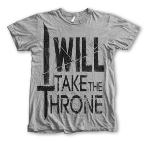 Image of I Will Take The Throne Tee