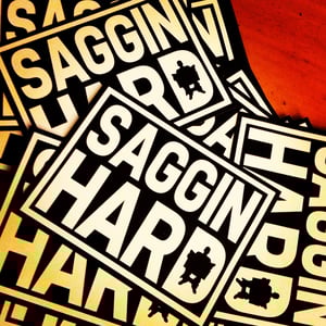 Image of SAGGIN HARD STICKERS !!!