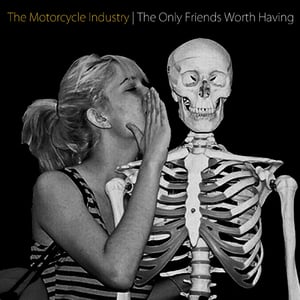 Image of The Motorcycle Industry - The Only Friends Worth Having 7 inch EP   