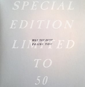 Image of SPECIAL EDITION Will The Dust Praise You 12" 