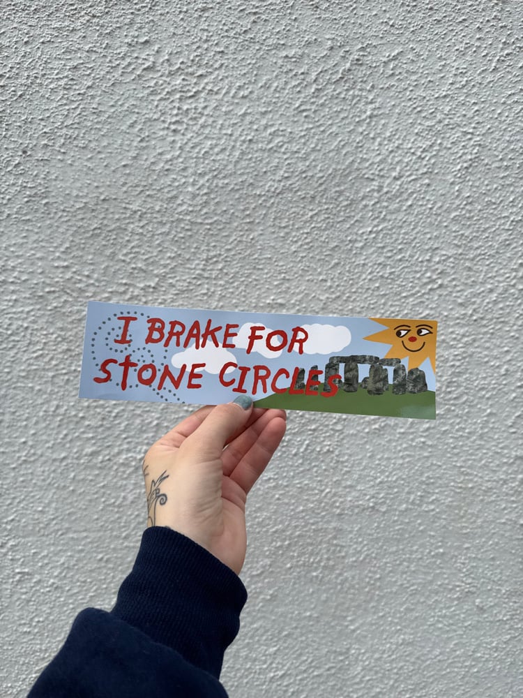 Image of i brake for stone circles bumper sticker