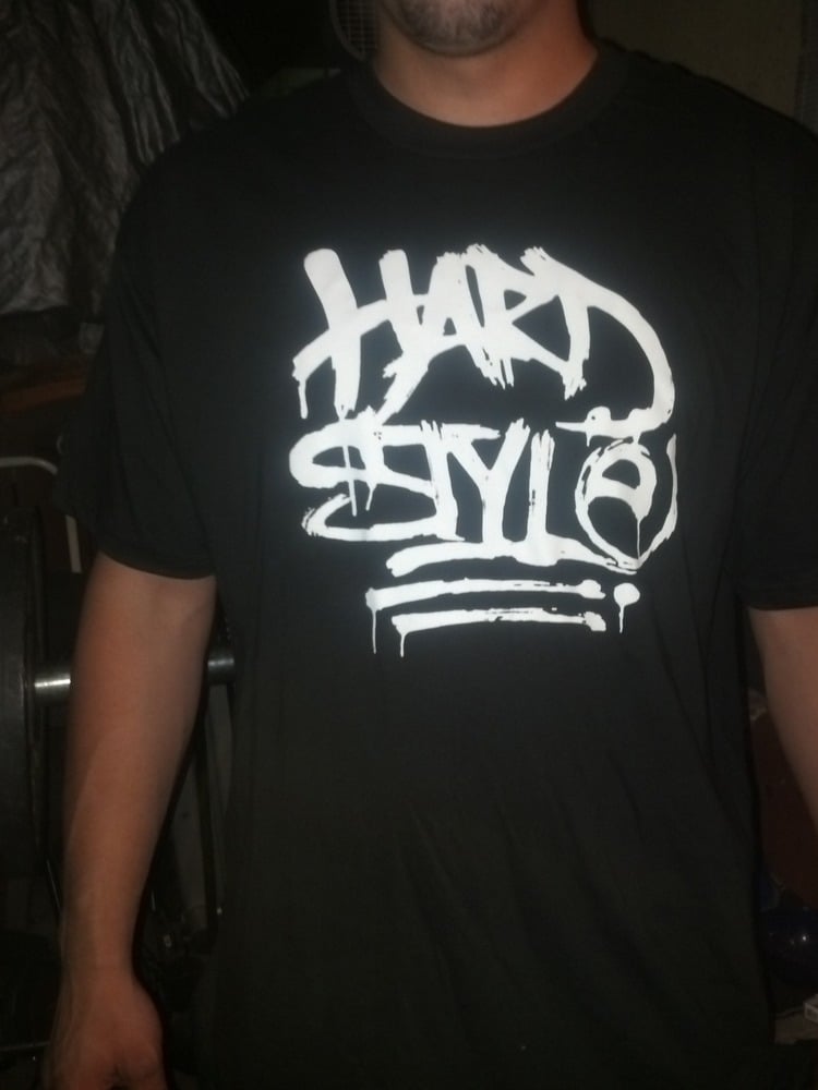 Image of "HARD STYLE" WE LIVE FOR THE MUSIC!