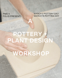 Image 1 of PMS X FOLOI: POTTERY +  PLANT DESIGN  WORKSHOP