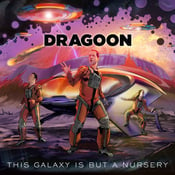 Image of Dragoon - This Galaxy Is But A Nursery LP