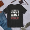 Jesus Was a Socialist Tee