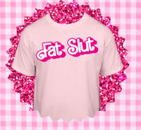 Image 1 of Fat slut doll bday shirt