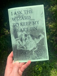 Image 1 of I Ask The Wizard To Keep My Heart Tin Zine 