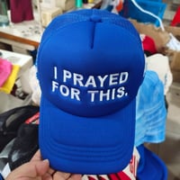 Image 1 of "I Prayed For This" Trucker Cap - Blue