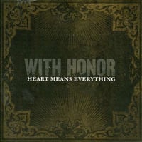 WITH HONOR - Heart Means Everything CD 