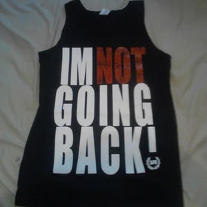 Image of IM NOT GOING BACK-Tank