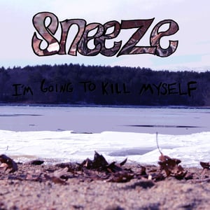 Image of Sneeze - I'm Going to Kill Myself 12" 