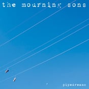 Image of the mourning sons - 'pipedreams'