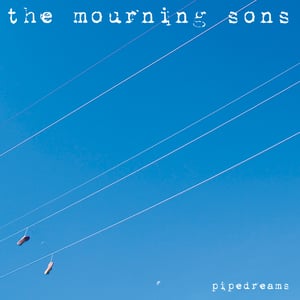 Image of the mourning sons - 'pipedreams'