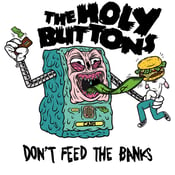 Image of The HOLY BUTTONS "Don´t Feed The Banks"
