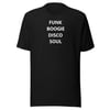 "FUNK BOOGIE DISCO SOUL" ON CLASSIC BLACK TSHIRT.