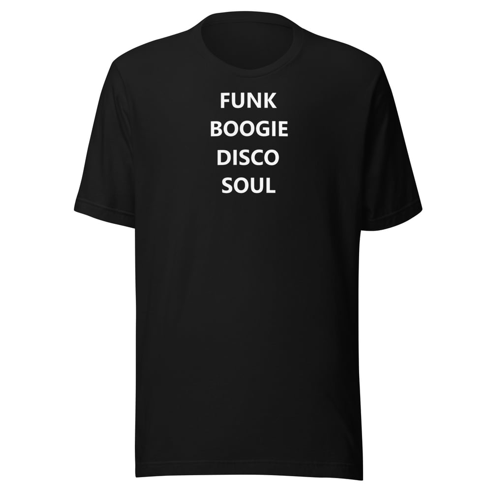 "FUNK BOOGIE DISCO SOUL" ON CLASSIC BLACK TSHIRT.