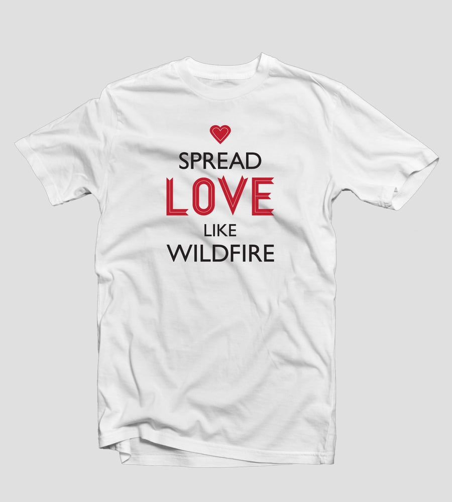 Image of Spread Love Like Wildfire | Designed by Design Rangers