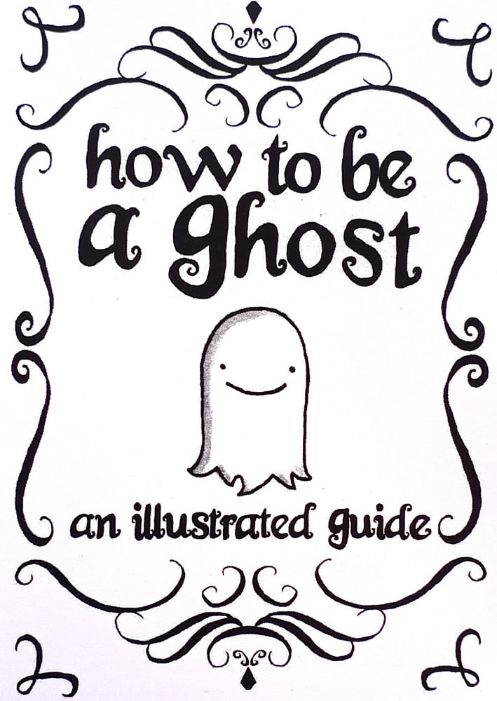Image of How To Be A Ghost - An Illustrated Guide