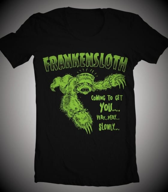 Image of FRANKENSLOTH ! Guys & Ladies T-Shirt