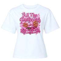 All The Pretty Girls Roll Like This T-shirt 