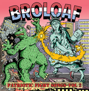 Image of BroLoaf - "Patriotic Fight Songs" - Volume 2 - 7inch record