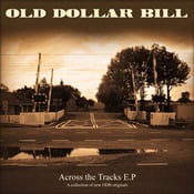 Image of Old Dollar Bill - Across the Tracks E.P