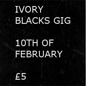 Image of IVORY BLACKS GIG