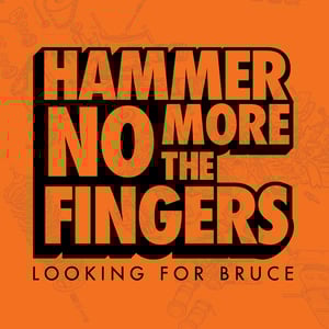 Image of Hammer No More The Fingers - 'Looking For Bruce'