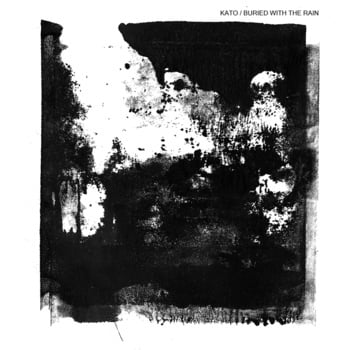 Image of Kato - Buried with the Rain 7" [PRE-ORDER]