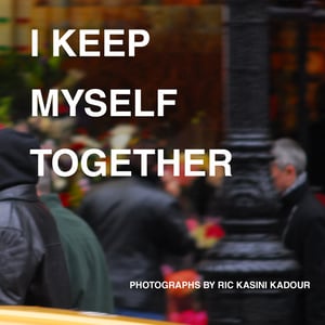 Image of I Keep Myself Together by Ric Kasini Kadour