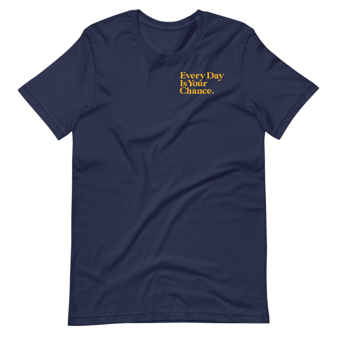 Image of CALIFORNIA - EVERYDAY IS YOUR CHANCE - T-Shirt