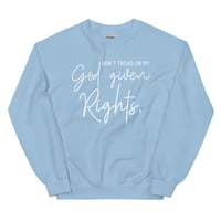Image 2 of Don't Tread On My God Given Rights Unisex Sweatshirt from PatriotsCo.com