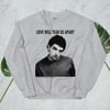 Love Will Tear Us Apart Sweatshirt