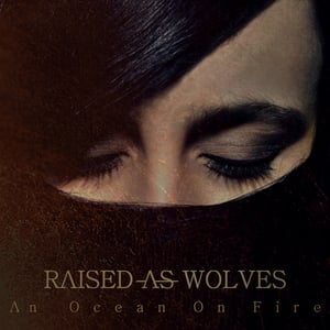 Image of Raised As Wolves - An Ocean On Fire EP