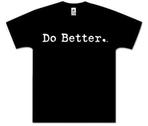 Image of Original "Do Better." Typewriter Graphic T-Shirt