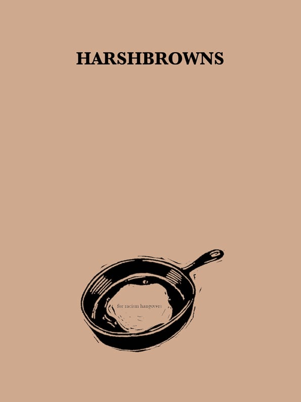 Image of Harshbrowns: for racism hangovers zine