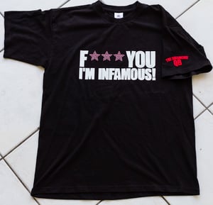 Image of  F*** YOU I'M INFAMOUS 4 GURL!